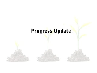 Progress Update!
 