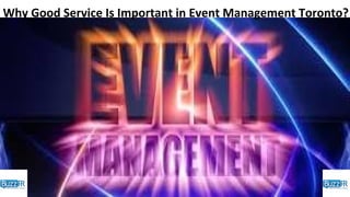 Why Good Service Is Important in Event Management Toronto?
 