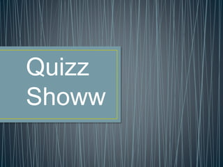 Quizz
Showw
 