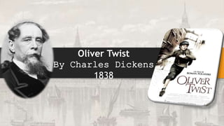 Oliver Twist
By Charles Dickens
1838
 