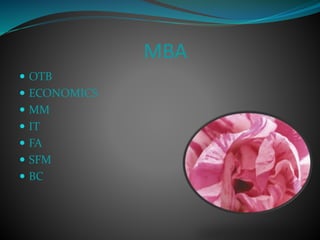 MBA
 OTB
 ECONOMICS
 MM
 IT
 FA
 SFM
 BC
 
