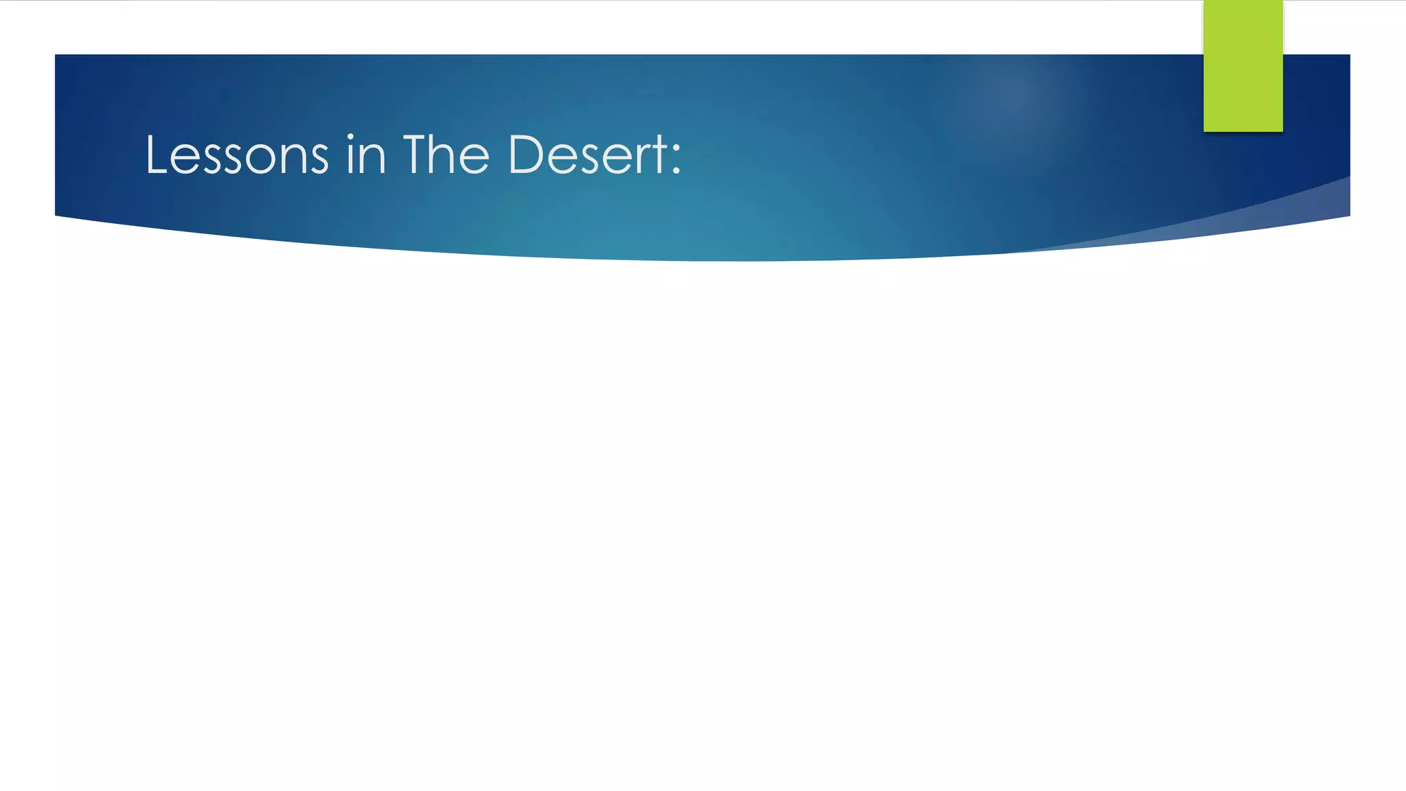 Lessons in The Desert:
 