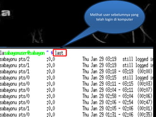 Melihat user sebelumnya yang
telah login di komputer
 