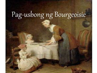 Pag-usbong ng Bourgeoisie
 