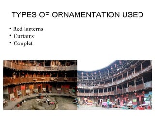 TYPES OF ORNAMENTATION USED
?
Red lanterns
?
Curtains
?
Couplet
 