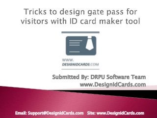 Submitted By: DRPU Software Team
www.DesignIdCards.com
Email: Support@DesignIdCards.com Site: www.DesignIdCards.com
 