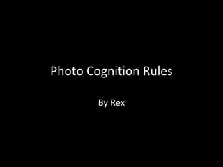 Photo Cognition Rules
By Rex
 