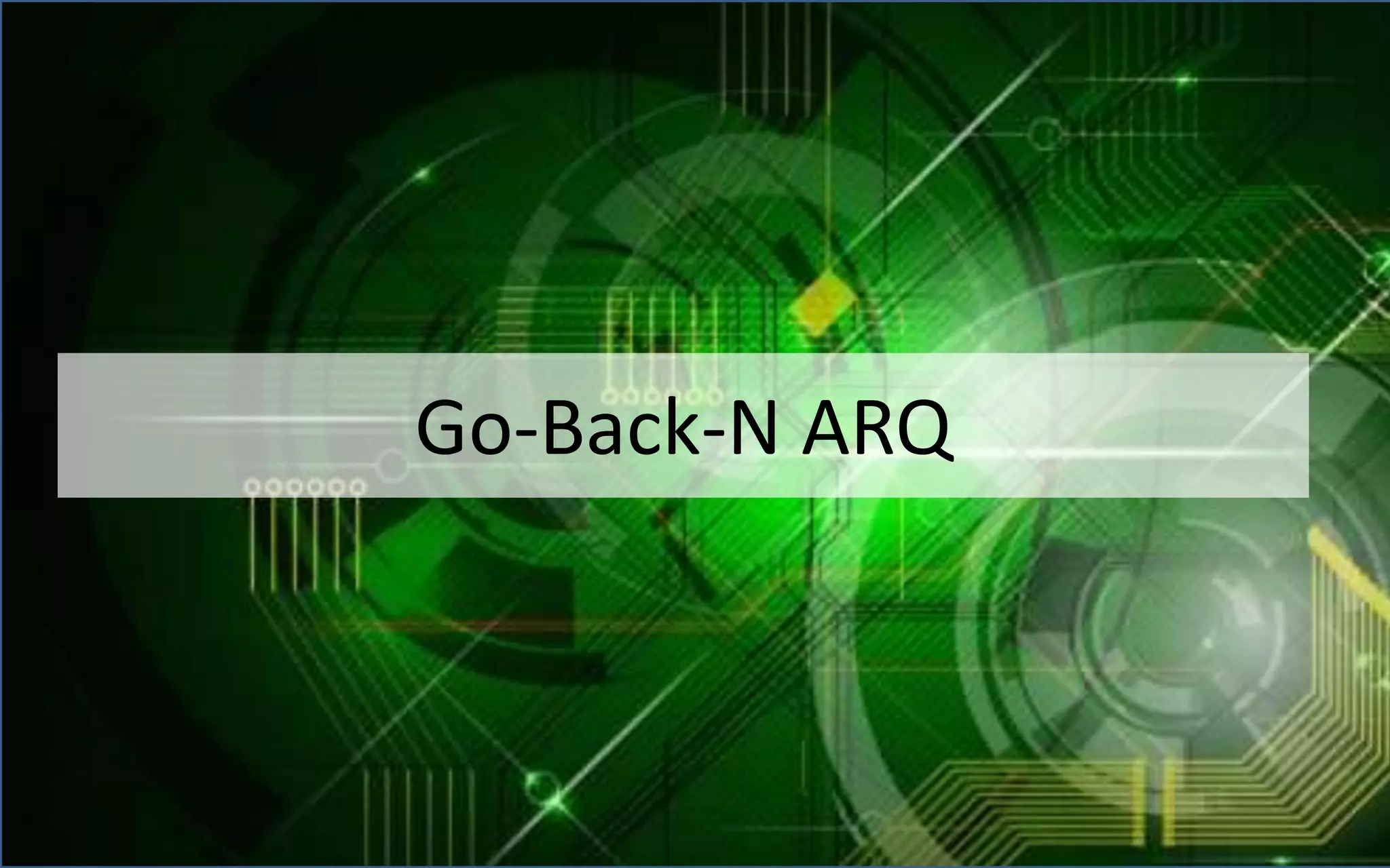 Go-Back-N ARQ
 