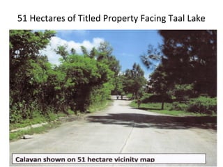 51 Hectares of Titled Property Facing Taal Lake
 