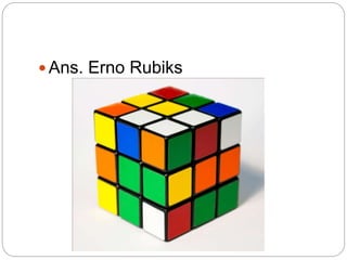  Ans. Erno Rubiks
 