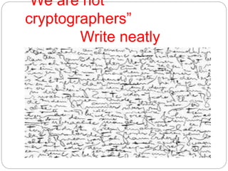 “We are not
cryptographers”
Write neatly
 
