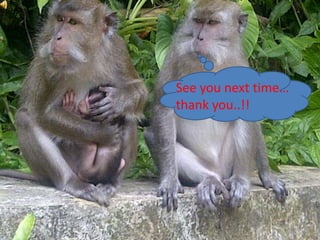 See you next time…
thank you..!!
 