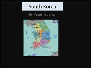 South Korea
By Peter Truong
 