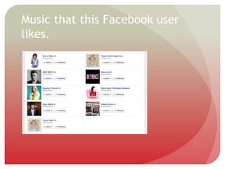 Music that this Facebook user
likes.
 