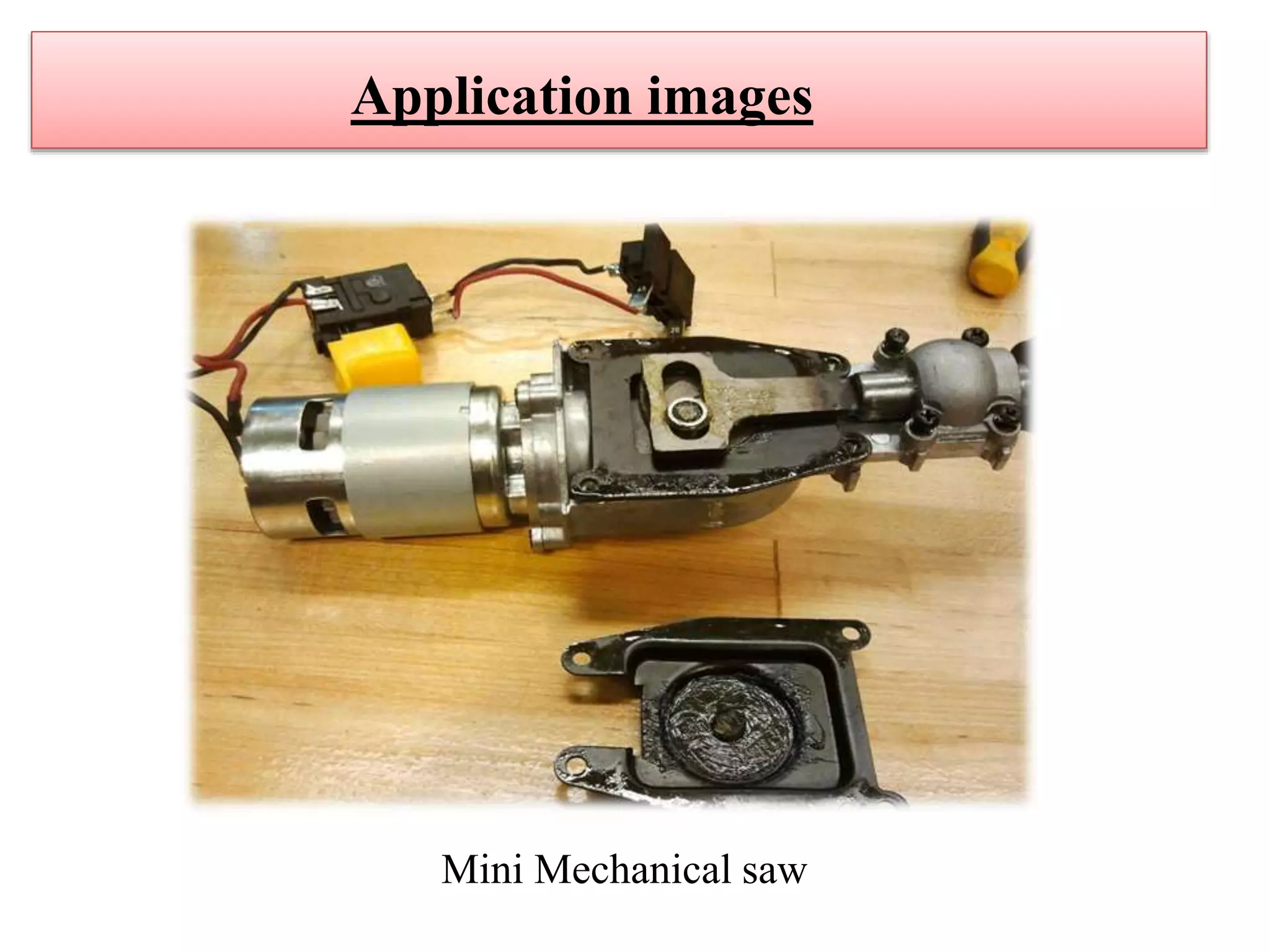 Application images
Mini Mechanical saw
Application images
 