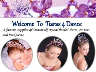 Welcome To Tiaras 4 Dance
A famous supplier of Swarovski crystal beaded tiaras, crowns
and headpieces
 