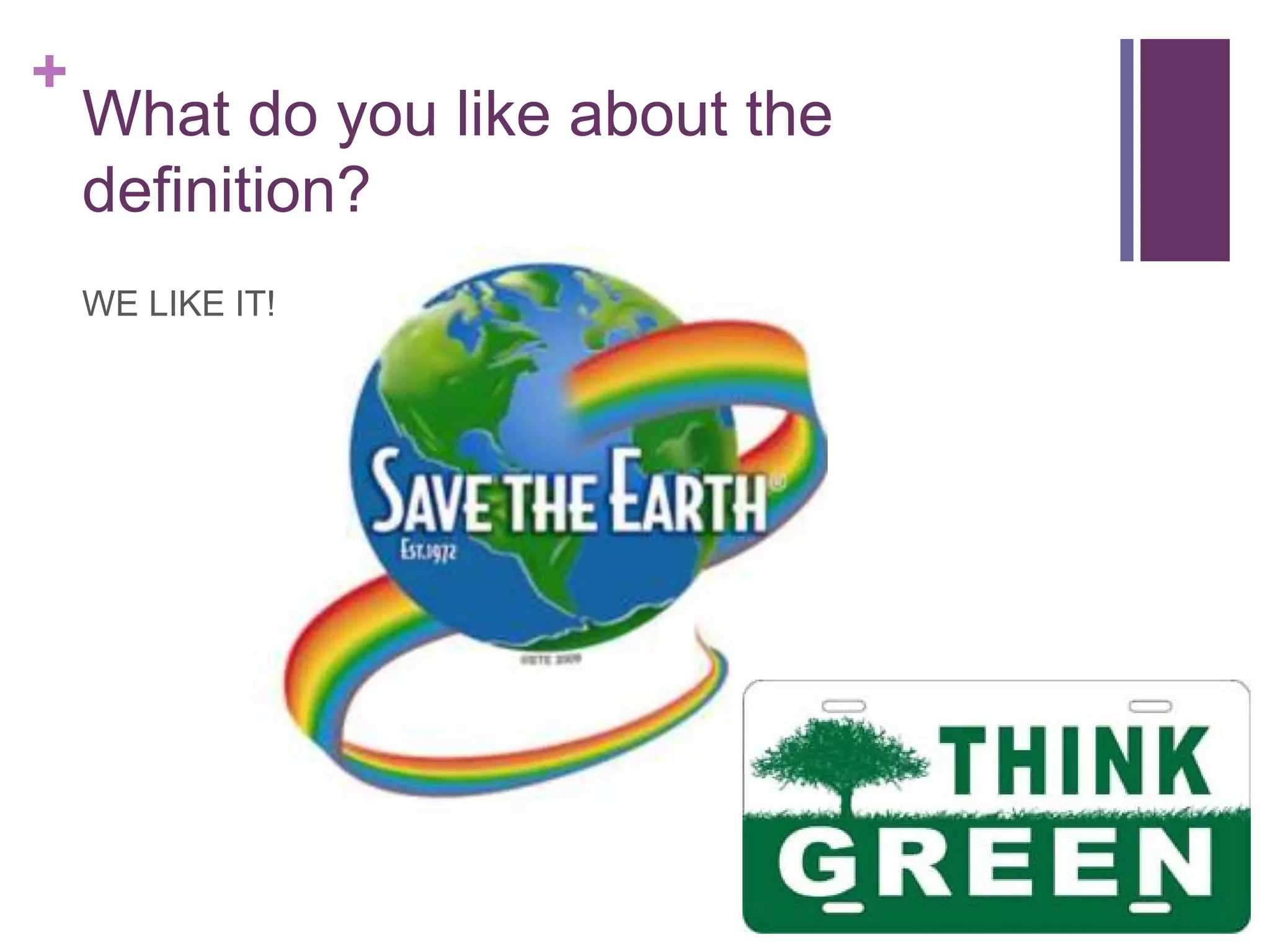 +
What do you like about the
definition?
WE LIKE IT!
 