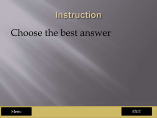EXIT
Choose the best answer
Menu
 