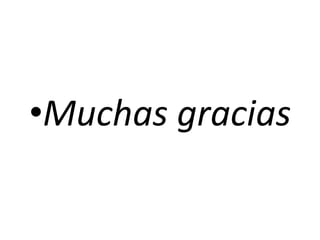 •Muchas gracias