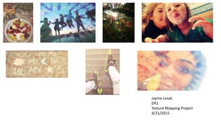 Jayme Lesak
DP1
Texture Mapping Project
4/21/2015