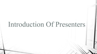 Introduction Of Presenters
 