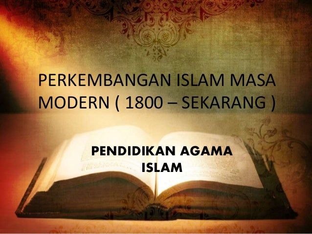 Perkembangan Islam Masa Modern