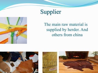 Supplier
The main raw material is
supplied by herder. And
others from china
 