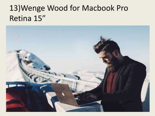 13)Wenge Wood for Macbook Pro
Retina 15”
 