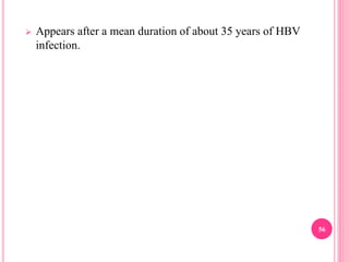  Appears after a mean duration of about 35 years of HBV
infection.
56
 