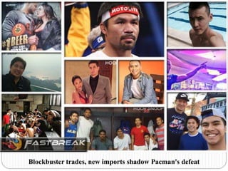 Blockbuster trades, new imports shadow Pacman's defeat
 