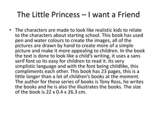 The Little Princess – I want a Friend
• The characters are made to look like realistic kids to relate
to the characters ab...