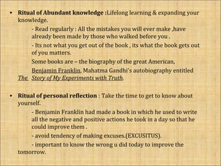 • Ritual of Abundant knowledge :Lifelong learning & expanding your
knowledge.
- Read regularly : All the mistakes you will...