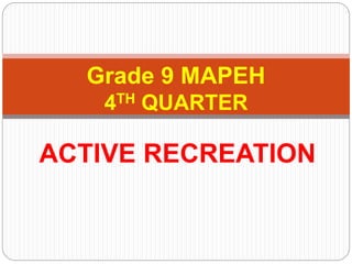 Physical Education 9 4th Quarter | Recreational Activity | PPTX