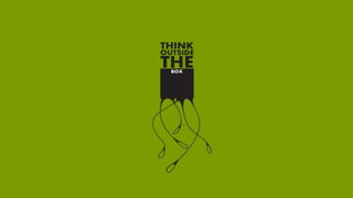 Think outiside the Box