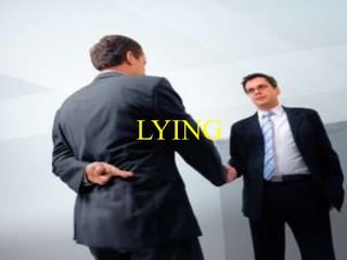 LYING
 