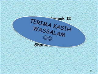 Anggota Kelompok II
Indri Yetti
Nurfatia Ozana
Nuril Ilma
Shahibul Anas
17
 