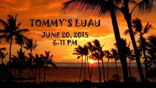 2015 Tommy's Luau