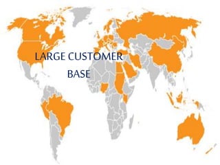 LARGE CUSTOMER
BASE
