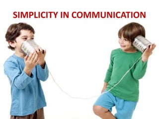 SIMPLICITY IN COMMUNICATION
 