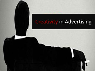 Creativity in Advertising
 