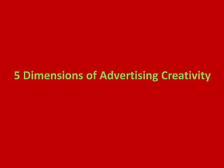 5 Dimensions of Advertising Creativity
 