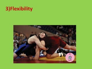 3)Flexibility
 