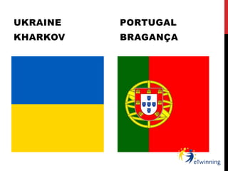 UKRAINE
KHARKOV
PORTUGAL
BRAGANÇA
 