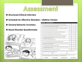 Structured Clinical Interview
 Schedule for Affective Disorders – Lifetime Version
 General Behavior Inventory
 Mood Disorder Questionnaire
 