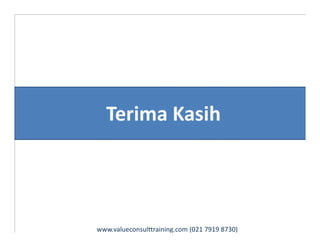 Terima Kasih
www.valueconsulttraining.com (021 7919 8730)
 