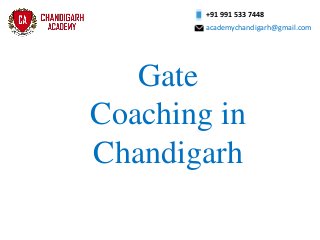 Gate
Coaching in
Chandigarh
+91 991 533 7448
academychandigarh@gmail.com
 