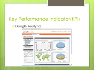 Key Performance Indicator(KPI)
 Google Analytics
 