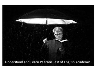 Understand and Learn Pearson Test of English Academic
 