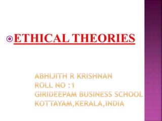 ETHICAL THEORIES
 