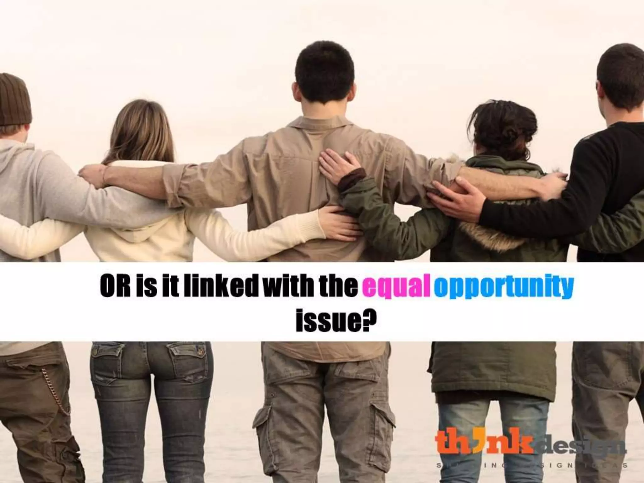 OR is it linked with the equal
opportunity issue?
 